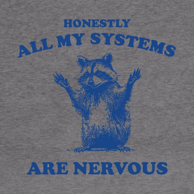 Honestly All My Systems Are Nervous Vintage T Shirt, Retro 90s Raccoon Tee, Trash Panda Funny Meme by Justin green